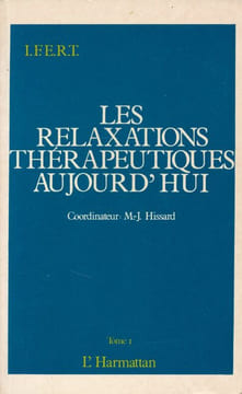 Les relaxations thérapeutiques aujourd'hui. Tome 1. HISSARD M.J.