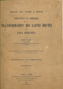 Travail des laines à peigne. Principes et théorie de la transformation des laines brutes en fils peignés. FAUX Léon