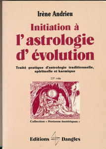 Initiation à l'astrologie d'évolution. Traité pratique d'astrologie traditionnelle, spirituelle et karmique