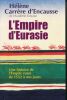 L'Empire d'Eurasie. Une histoire de l'Empire Russe de 1552 à nos jours . CARRERE D'ENCAUSSE Hélène 