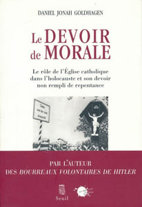 Le devoir de morale. Le rôle de l'église catholique dans l'holocauste et son devoir non rempli de repentance