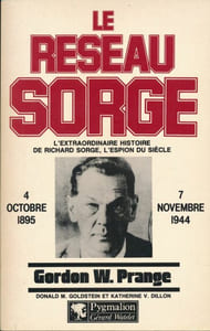Le Réseau Sorge. l'extraordinaire histoire de Richard Sorge, l'espion du siècle : 4 octobre 1895 - 7 novembre 1944