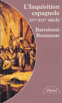 L'Inquisition espagnole XV - XIXe siècle . BENNASSAR Bartholomé 