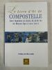 Le livre d'Or de Compostelle. cent légendes et récits de pélerins du Moyen Age à nos jours. Collectif