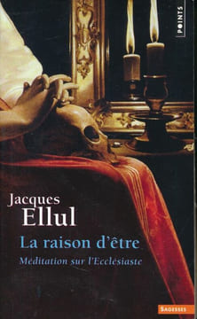 La raison d'être. Méditation sur l'Ecclésiaste . ELLUL Jacques