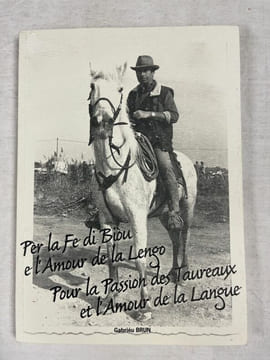 Per la fe di biou e l'amour de la lengo - Pour la passion des taureaux et l'amour de la langue. BRUN Gabriéu