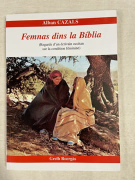 Femnas dins la Biblia. (Regards d'un écrivain occitan sur la condition féminine). CAZALS Alban