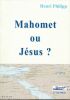 Mahomet ou Jésus ?. PHILIPP Henri
