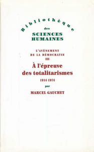 L'avènement de la Démocratie. III. A l'épreuve des totalitarismes 1914 - 1974