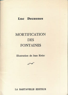 Mortification des fontaines . DECAUNES Luc - RIVIER Jean