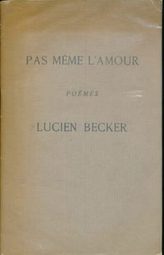 Pas même l'amour. BECKER Lucien