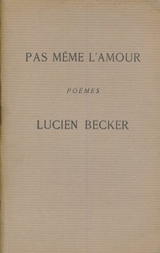 Pas même l'amour. BECKER Lucien