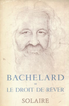 Bachelard ou le droit de rêver . COLLECTIF