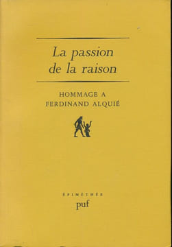 La passion de la raison. Hommage à Ferdinand Alquié. ALQUIE Ferdinand ]