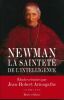 Newman, la sainteté de l'intelligence. ARMOGATHE Jean Robert