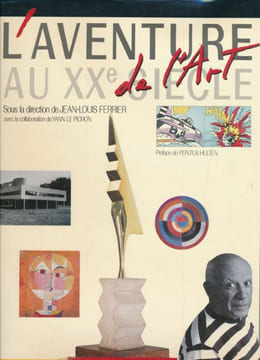 L'Aventure de l'art au XXe siècle. FERRIER Jean-Louis