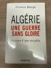 Algérie, une guerre sans gloire. Histoire d'une enquête. BEAUGE Florence