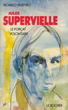 Jules Supervielle le forçat volontaire. PASEYO Ricardo