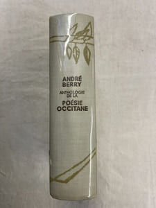 Anthologie de la poésie occitane. Choix, traduction et commentaires par André Berry