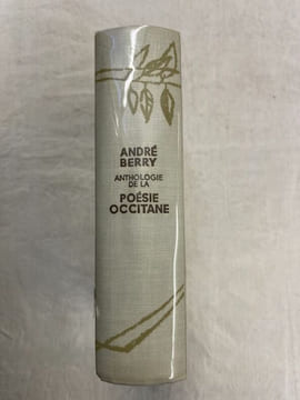 Anthologie de la poésie occitane. Choix, traduction et commentaires par André Berry. BERRY André