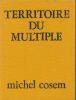 Territoire du multiple. COSEM Michel 