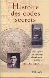 Histoire des codes secrets. de l'Egypte des pharaons à l'ordinateur quantique