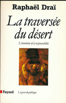 La traversée du désert. L'invention de la responsabilité. DRAI Raphaël