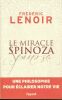 Le miracle Spinoza. Une philosophie pour éclairer notre vie. LENOIR Frédéric