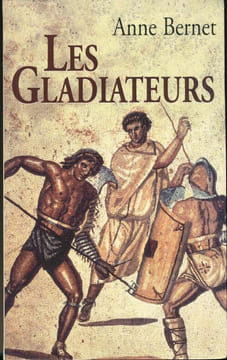 Les Gladiateurs. BERNET Anne
