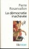 La démocratie inachevée. Histoire de la souveraineté du peuple en France. ROSANVALLON Pierre