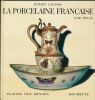 La porcelaine française XVIIIe siècle. LANDAIS Hubert