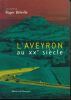 L'Aveyron au XXe siècle. BETEILLE Roger 
