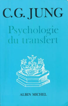 Psychologie du transfert. Illustrée à l'aide d'une série d'images alchimiques. JUNG C.G.