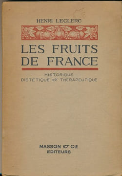 Les fruits de France. Historique, diététique et thérapeutique. LECLERCQ Henri