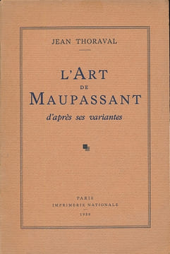 L'art de Maupassant d'après ses variantes . THORAVAL JEAN