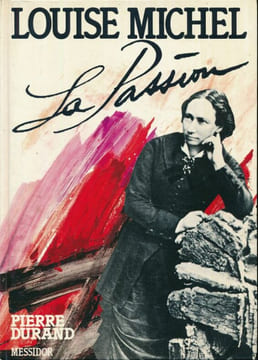 Louise Michel La passion. DURAND Pierre
