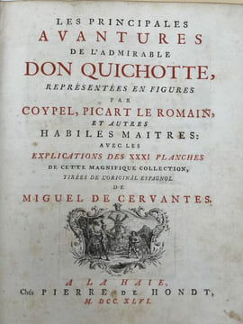 Les principales avantures de l'admirable Don Quichotte représentées en figures par Coypel, Picart le Romain, et autres habiles maîtres avec les ...