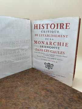 Histoire critique de l'établissement de la monarchie française dans les Gaules . DUBOS Abbé