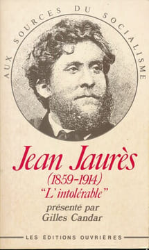 Jean Jaurès 1859 - 1914. L'intolérable . CANDAR Gilles