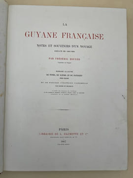 La Guyane Française. Notes et souvenirs d'un voyage exécuté en 1862 - 1863. BOUYER Frédéric