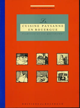La cuisine paysanne en Rouergue. Tradition et vie quotidienne. AUGER-HOLDERBACH Patricia