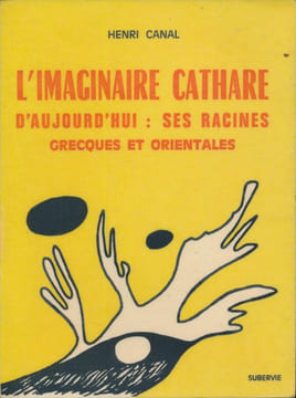 L'imaginaire Cathare d'aujourd'hui. Ses racines grecques et orientales . CANAL Henri 