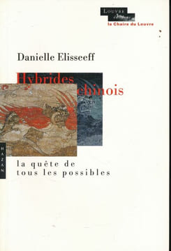 Hybrides chinois. La quête de tous les possibles. ELISSEEFF Danielle