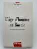 LAge d'Homme en Bosnie. Petit guide d'une naus&eacute;e Suisse . LAPLACE Yves 