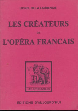 Les créateurs de l'opéra français . LAURENCIE Lionel de la