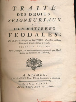 Traité des droits seigneuriaux et des matières féodales. BOUTARIC François de