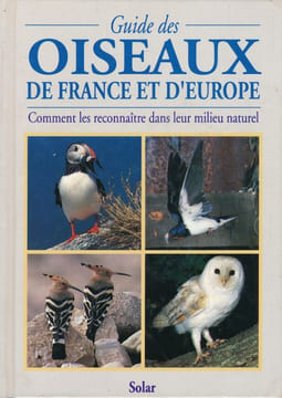 Guide des oiseaux de France et d'Europe. Comment les reconnaitre dans leur milieu naturel. FLEGG Jim