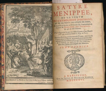 Satyre Menippée, de la vertu du Catholicon d'Espagne, et de la tenue des Etats de Paris. A laquelle est ajouté un discours sur l'interprétation du mot de Higuiero del Infierno, & qui en est l'auteur. Plus le Regret sur la mort de l'Asne Ligueur d'une Damoiselle, qui mourut pendant le Siège de Paris