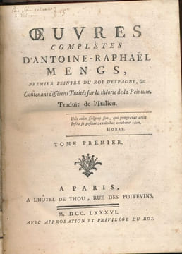 Oeuvres complètes d'Antoine Raphaél Mengs, premier peintre du Roi d'Espagne, contenant différents traités sur la théorie de la peinture. MENGS Antoine ...
