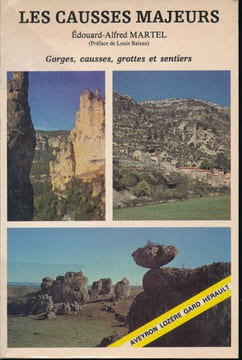 Les Causses Majeurs (Lozère, Aveyron, Gard, Hérault). Gorges, causses, grottes et sentiers. MARTEL Edouard Alfred